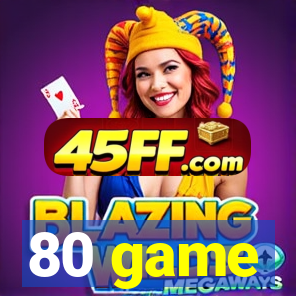 80 game